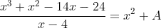 \frac{x^{3}+x^{2}-14x-24}{x-4}=x^{2}+A