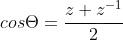 cos\Theta = \frac{z+z^{-1}}{2}