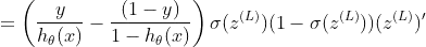 =\left(\frac{y}{h_{\theta}(x)}-\frac{(1-y)}{1-h_{\theta}(x)} \right)\sigma(z^{(L)}) (1-\sigma(z^{(L)}))(z^{(L)})'