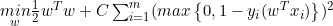 \underset{w}{min} \frac{1}{2}w^Tw + C\sum_{i=1}^m(max\left\{0, 1-y_i(w^Tx_i)\right\})^2