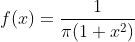 f(x)=\frac{1}{\pi{(1+x^{2})}}