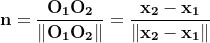 \mathbf{n}=\frac{\mathbf{O_1O_2}}{\left \| \mathbf{O_1O_2}\right \|}=\frac{\mathbf{x_2 - x_1}}{\left \| \mathbf{x_2 - x_1}\right \|}