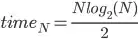 time(N) = N * log2(N)/2
