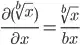 \frac{\partial (\sqrt[b]{x})}{\partial x} = \frac{\sqrt[b]{x}}{bx}